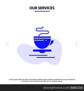 Our Services Tea, Cup, Hot, Hotel Solid Glyph Icon Web card Template