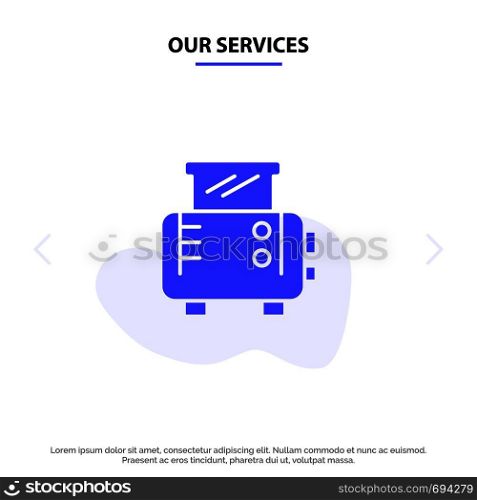 Our Services Toast, Toast Machine, Toaster Solid Glyph Icon Web card Template