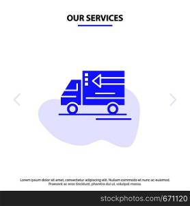 Our Services Truck, Delivery, Goods, Vehicle Solid Glyph Icon Web card Template