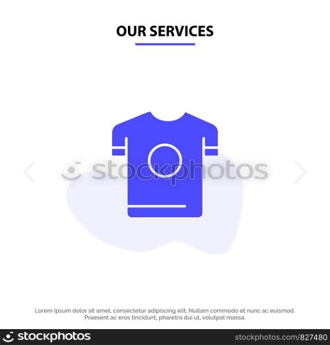Our Services Tshirt, Shirt, Sport, Spring Solid Glyph Icon Web card Template