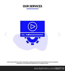 Our Services Video, Play, Setting, Design Solid Glyph Icon Web card Template