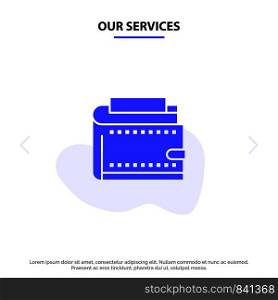 Our Services Wallet, Cash, Finance, Money, Personal, Purse Solid Glyph Icon Web card Template