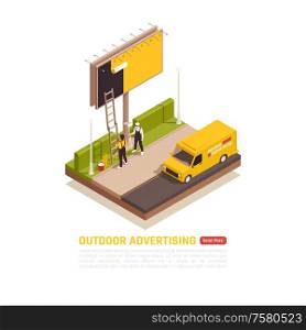 Outdoor advertisement isometric background with view of workers team with van sticking bills to advertising panel vector illustration
