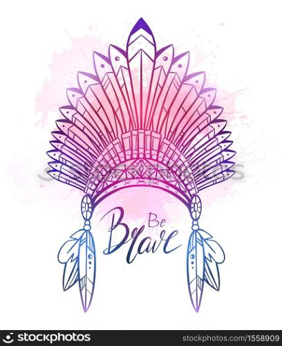 Outline drawing of native cap of Indian with feathers, decorations, violet watercolor splashes and Be brave hand drawn lettering. Inspirational quote andtTribal costume. Vector illustration . Outline drawing of native cap of Indian with feathers, decorations, violet watercolor splashes and Be brave hand drawn lettering.