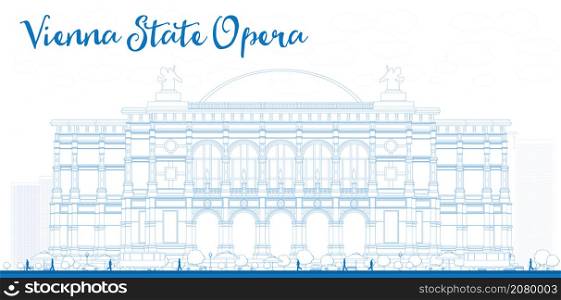 Outline Vienna State Opera. Vector illustration. Business and tourism concept with landmark. Image for presentation, banner, placard or web site
