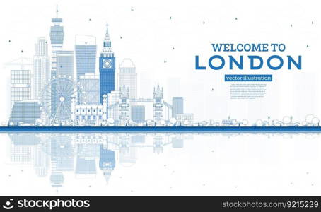Outline Welcome to London England Skyline with Blue Buildings and Reflections. Vector Illustration. Tourism Concept with Modern Architecture. London Cityscape with Landmarks.