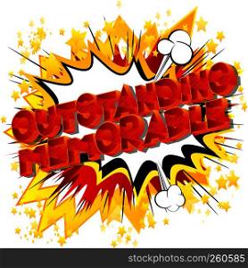 Outstanding Memorable - Vector illustrated comic book style phrase on abstract background.