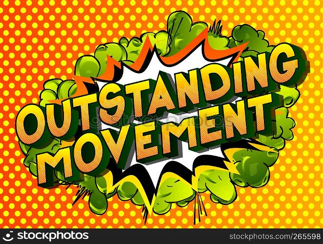 Outstanding Movement - Vector illustrated comic book style phrase on abstract background.