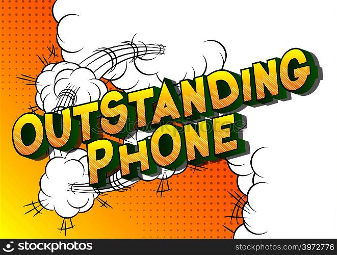 Outstanding Phone - Vector illustrated comic book style phrase on abstract background.