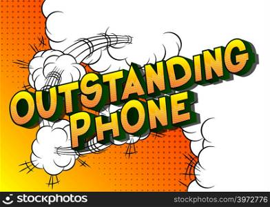 Outstanding Phone - Vector illustrated comic book style phrase on abstract background.
