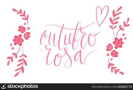 Outubro Rosa - October Pink in portuguese language. Brazil Breast Cancer Awareness campaign web banner. Handwritten lettering vector.. Outubro Rosa - October Pink in portuguese language. Brazil Breast Cancer Awareness campaign web banner. Handwritten lettering.