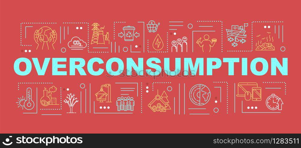 Overconsumption word concepts banner. Consumerism and economy. Industrial damage. Infographics with linear icons on blue background. Isolated typography. Vector outline RGB color illustration