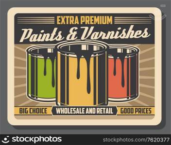 Paints and varnishes wholesale and retail shop vintage poster. Vector extra premium painting tools for home renovation, house wall interior decor and construction equipment at good prices. Premium paints and varnishes, home interior shop