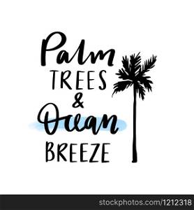 Palm trees and ocean breeze vector lettering. Handwritten quote. Trendy illustration. Art for print design, greeting card, posters, beach party decorations.. Summer vector lettering. Handwritten calligraphy with watermelon.