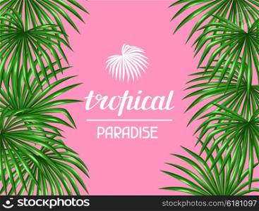 Paradise card with palms leaves. Decorative image tropical leaf of palm tree Livistona Rotundifolia. Image for holiday invitations, greeting cards, posters, brochures and advertising booklets.