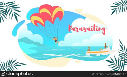 Parasailing Horizontal Banner, Man Under Parachute Hanging Mid Air. Having Fun in Tropical Paradise. Positive Human Emotions, Feelings, Summer Travel, Vacation. Cartoon Flat Vector Illustration.. Parasailing Horizontal Banner, Man Under Parachute