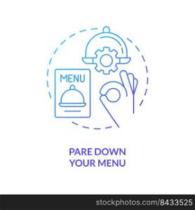 Pare down your menu blue gradient concept icon. Food industry customer satisfaction abstract idea thin line illustration. Dish up meals. Isolated outline drawing. Myriad Pro-Bold font used. Pare down your menu blue gradient concept icon