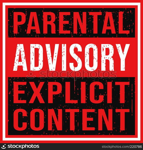 Parental Advisory Explicit Content label with grunge texture. Vector illustration.. Parental Advisory Explicit Content label with grunge texture