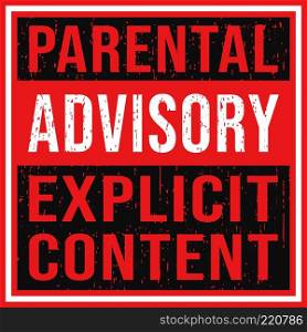 Parental Advisory Explicit Content label with grunge texture. Vector illustration.. Parental Advisory Explicit Content label with grunge texture