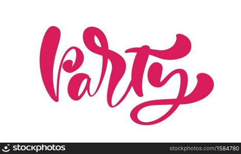 Party hand drawn lettering vector calligraphy text. Modern motivation slogan design for party birthday banner, poster, card, invitation, flyer, brochure. Ink illustration.. Party hand drawn lettering vector calligraphy text. Modern motivation slogan design for party birthday banner, poster, card, invitation, flyer, brochure. Ink illustration