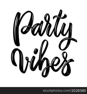 Party Vibes. Lettering phrase on white background. Design element for poster, card, banner, sign. Vector illustration