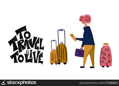 Passenger with luggage and To Travel is to Live quote with decoration. Poster template with handwritten lettering and trip design elements. Vector conceptual illustration.
