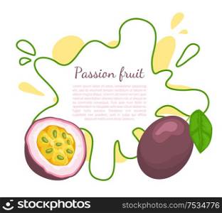 Passionfruit with leaf, exotic juicy fruit vector poster frame and text. Maracuja, parcha, grenadille or fruits de la passion. Tropical edible dieting food. Passionfruit with Leaf, Exotic Juicy Fruit Vector