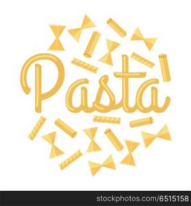 Pasta Vector Concept. Flat design. Various shapes of pasta and macaroni with spaghetti text vector illustration isolated on white background. Italian national cuisine. For store ad, restaurant menus. Pasta Vector Concept in Flat Design. Pasta Vector Concept in Flat Design