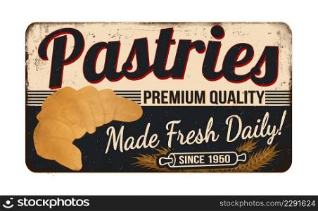 Pastries vintage rusty metal sign on a white background, vector illustration