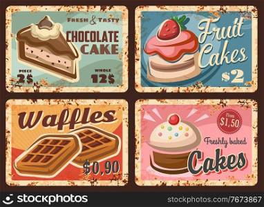 Pastry, confectionery sweets rusty plates, vector bakery desserts rust metal plate signs. Chocolate and fruit cakes and waffles patisserie or cupcake with cream topping retro grunge rust posters set. Pastry, confectionery sweets rusty plates set