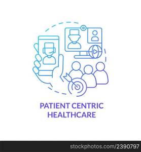 Patient centric healthcare blue gradient concept icon. Healthcare challenge abstract idea thin line illustration. Medical assistance. Isolated outline drawing. Myriad Pro-Bold font used. Patient centric healthcare blue gradient concept icon