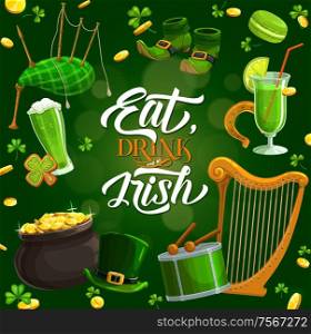 Patricks day, eat, drink Irish lettering and holiday symbols on green. Vector bagpipe, harp and drum with drumsticks, cocktail and beer, pot of gold. Leprechauns hat and boots, golden coins, shamrock. Irish food, drink. Music on Patrick day, horseshoe