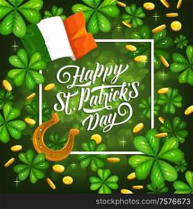Patricks day shamrock vector background. Traditional holiday greeting of St Patricks Day lucky green shamrock clover, leprechaun sparkling gold coins and golden horseshoe with Ireland flag. St Patricks day Irish flag, shamrock background