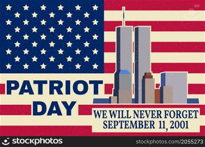 Patriot Day vintage design. We will never forget september 11, 2001. Patriotic banner or poster. Vector illustration for Patriot Day.. Patriot Day vintage design.