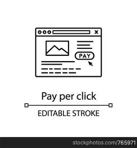 Pay per click linear icon. Online shopping and payment. Thin line illustration. Internet shop. E-payment. Digital purchase. Online shopping website. Vector isolated outline drawing. Editable stroke. Pay per click linear icon