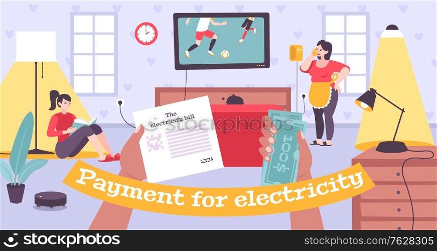 Payment electricity flat composition with hands holding bill money and home background with working electric devices vector illustration
