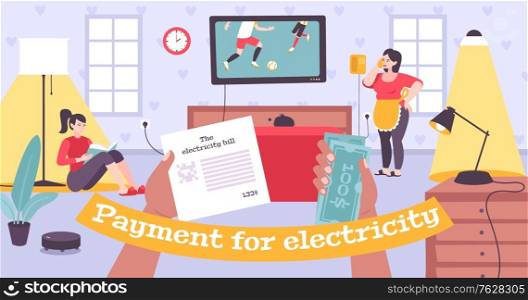 Payment electricity flat composition with hands holding bill money and home background with working electric devices vector illustration