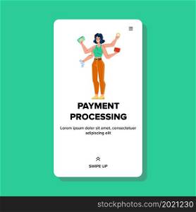 Payment Processing And Money Transaction Vector. Young Woman Holding Credit Card, Digital Currency And Check, Banknote And Coin Cash, Payment Processing. Character Web Flat Cartoon Illustration. Payment Processing And Money Transaction Vector