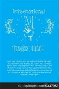 Peace Day Poster on 21 September 2017 Vector Text. Peace day poster on 21 September 2017 vector with text. Hand nonverbal sign with two fingers meaning freedom with olive branches and flower