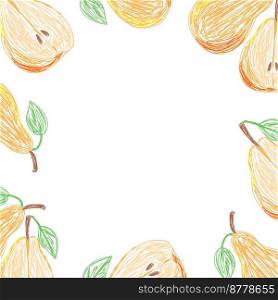 Pear fruits frame. Vector hand drawn design print. Natural pencil drawing.. Pear fruits frame. Vector hand drawn design print. Natural pencil drawing