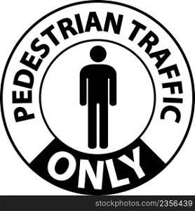 Pedestrian Traffic Only Floor Sign On White Background