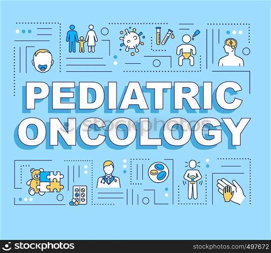 Pediatric oncology word concepts banner. Childhood cancer treatment. Pediatry. Infographics with linear icons on blue background. Isolated typography. Vector outline RGB color illustration