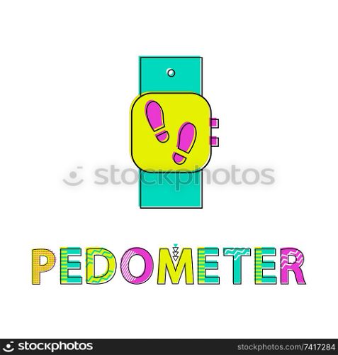 Pedometer wristwatch poster with isolated icon vector. Smart fitness watch for indicating quantity of steps per day. Wristband with button and display. Pedometer Wristwatch Poster Vector Illustration