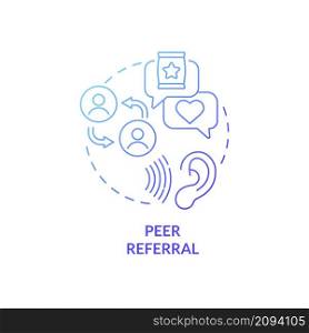 Peer referral blue gradient concept icon. Friends advice. Customer touchpoints abstract idea thin line illustration. Isolated outline drawing. Roboto-Medium, Myriad Pro-Bold fonts used. Peer referral blue gradient concept icon