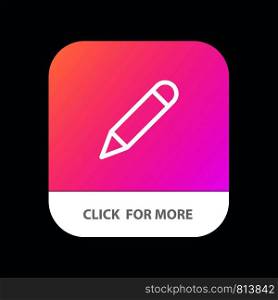 Pencil, Study, School, Write Mobile App Button. Android and IOS Line Version