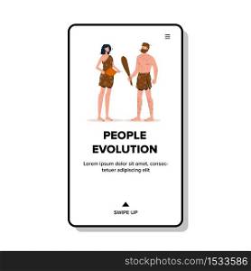 People Evolution Primitive Man And Woman Vector. Neanderthal Caveman Primeval Family Guy Hold Club And Girl With Fry Meat In Hand, People Evolution. Cave Characters Web Flat Cartoon Illustration. People Evolution Primitive Man And Woman Vector