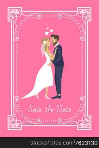 People inviting on wedding ceremony vector, save the date in frame, ornamental shape with decor and text. Bride and groom kissing, man and woman in love. Flat cartoon. Save the Date Bride and Groom Wedding Invitation