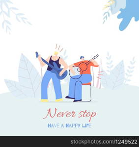 People Motivation Flat Card Have Happy Life Concept Inspirational Slogan Never Stop Vector Cartoon Illustration Singing Playing Guitar Boys Band Happy Musician Characters against Floral Copy Space. Never Stop Motivation Card Text Have Happy Life