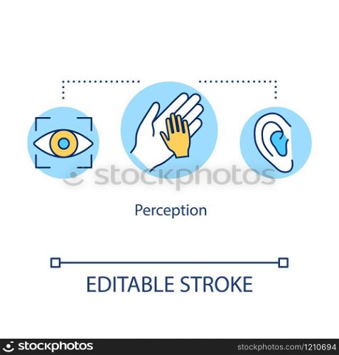 Perception concept icon. Cognitive processes idea thin line illustration. Eyesight, hearing and sense of touch. Human senses. Vector isolated outline RGB color drawing. Editable stroke