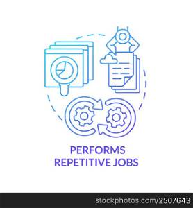 Performs repetitive jobs blue gradient concept icon. Automated system. Artificial intelligence advantage abstract idea thin line illustration. Isolated outline drawing. Myriad Pro-Bold font used. Performs repetitive jobs blue gradient concept icon